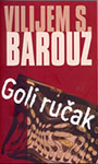 GOLI RUČAK - Vilijem S. Barouz