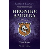 HRONIKE AMBERA IV TOM: VITEZ SENKI / PRINCHAOSA - Roger Zelazny
