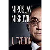 I, TYCOON - Miroslav Mišković