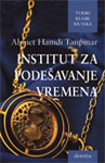 INSTITUT ZA PODEŠAVANJE VREMENA - Ahmet Hamdi Tanpinar