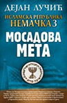 ISLAMSKA REPUBLIKA NEMAČKA 3: MOSADOVA META - Dejan Lučić