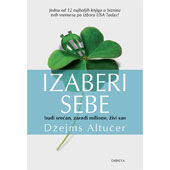 IZABERI SEBE: BUDI SREĆAN, ZARADI MILIONE, ŽIVI SAN -  Džejms Altučer