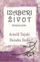 IZABERI ŽIVOT - Arnold Tojnbi, Daisaku Ikeda 