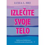 IZLEČITE SVOJE TELO - Lujza Hej