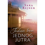 JEDAN TREN JEDNOG JUTRA - Sara Rejner