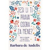 JESI LI TI PRAVA OSOBA ZA MENE? - Barbara de Anđelis