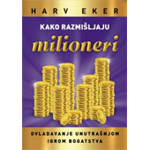 KAKO RAZMIŠLJAJU MILIONERI - Harv Eker