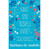 KAKO SMO DOSPELI OVDE? - Barbara de Anđelis