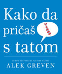 KAKO DA PRIČAŠ S TATOM - Alek Greven