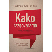 KAKO RAZGOVARAMO: PROBLEMI I REŠENJA - Fridman Šulc fon Tun