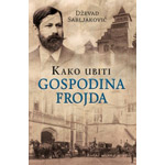 KAKO UBITI GOSPODINA FROJDA - Dževad Sabljaković