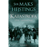 KATASTROFA: 1914. POČETAK KRAJA (II KNJIGA) - Maks Hejstings
