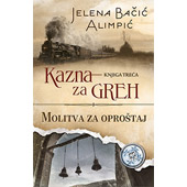 KAZNA ZA GREH: MOLITVA  ZA OPROŠTAJ - Jelena Bačić Alimpić