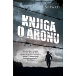 KNJIGA O ARONU - Džim Šepard