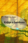 KNJIGA O BAMBUSU - Vladislav Bajac