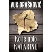 KO JE UBIO KATARINU - Vuk Drašković
