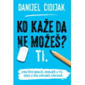 KO KAŽE DA NE MOŽEŠ? TI. - Danijel Čidijak