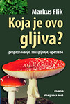 KOJA JE OVO GLJIVA? - Markus Flik