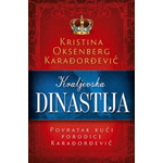 KRALJEVSKA DINASTIJA: POVRATAK KUĆI PORODICE KARAĐORĐEVIĆ - Kristina Oksenberg Karađorđević