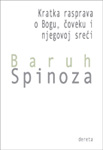 KRATKA RASPRAVA O BOGU, ČOVEKU I NJEGOVOJ SREĆI - Baruh Spinoza