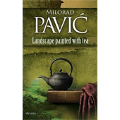 LANDSCAPE PAINTED WITH TEA - Milorad Pavić