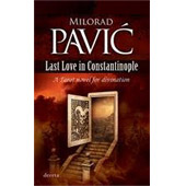 LAST LOVE IN CONSTANTINOPLE: A TAROT NOVEL FOR DIVINATION - Milorad Pavić