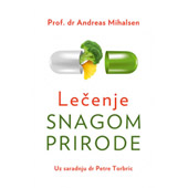 LEČENJE SNAGOM PRIRODE - Andreas Mihalsen