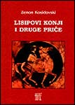 LISIPOVI KONJI I DRUGE PRIČE- Zenon Kosidovski