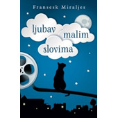 LJUBAV MALIM SLOVIMA - Fransesk Miraljes