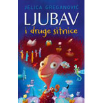 LJUBAV I DRUGE SITNICE - Jelica Greganović