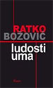 LUDOSTI UMA - Ratko Božović