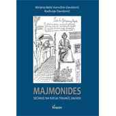 MAJMONIDES: SEĆANJE NA NJEGA TRAJAĆE ZAUVEK - Mirjana Belić Koročkin Davidović, Radivoje Davidović