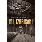 MI, IZBRISANI - Slobodan Vladušić