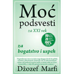 MOĆ PODSVESTI ZA BOGATSTVO I USPEH - Džozef Marfi