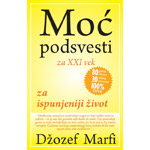 MOĆ PODSVESTI ZA ISPUNJENIJI ŽIVOT - Džozef Marfi