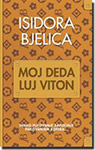 MOJ DEDA LUJ VITON - Isidora Bjelica