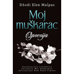 MOJ MUŠKARAC: OPSESIJA - Džodi Elen Malpas