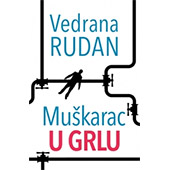 MUŠKARAC U GRLU - Vedrana Rudan