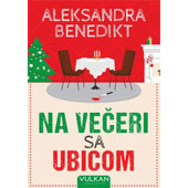 NA VEČERI SA UBICOM - Aleksandra Benedikt