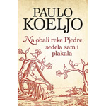 NA OBALI REKE PJEDRE SEDELA SAM I PLAKALA - Paulo Koeljo