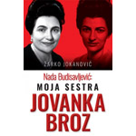 NADA BUDISAVLJEVIĆ: MOJA SESTRA JOVANKA BROZ - Žarko Jokanović