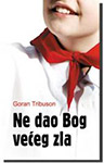 NE DAO BOG VEĆEG ZLA - Goran Tribuson