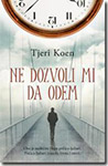 NE DOZVOLI MI DA ODEM - Tjeri Koen