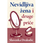 NEVIDLJIVA ŽENA I DRUGE PRIČE - Slavenka Drakulić