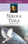 NIKOLA TESLA: ČOVEK ILI BOG - Vojislav Gledić