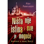 NIŠTA NIJE ISTINA I SVE JE MOGUĆE - Piter Pomerancev