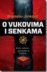 O VUKOVIMA I SENKAMA - Branislav Janković