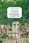 OPADANJE I PROPAST RIMSKOG CARSTVA - Edvard Gibon