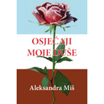 OSJEĆAJI MOJE DUŠE - Aleksandra Miš