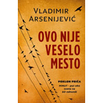OVO NIJE VESELO MESTO - Vladimir Arsenijević